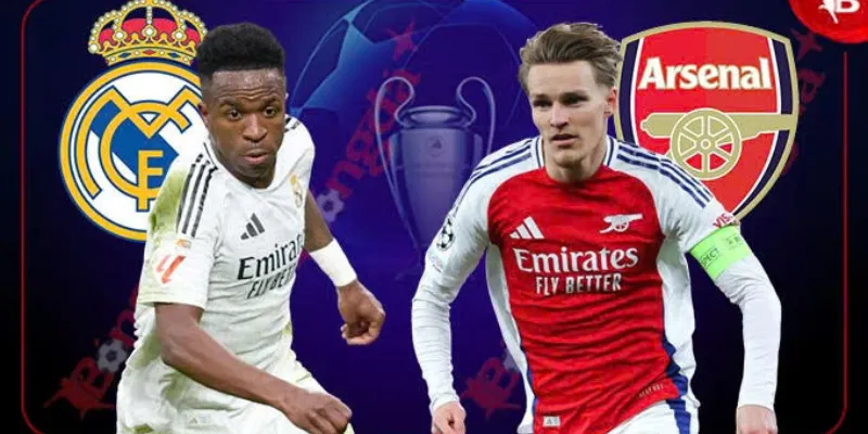 Real vs Arsenal Màn thử lửa hấp dẫn